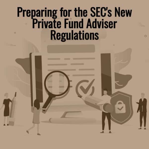 preparing for the sec's new private fund adviser regulations